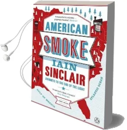 American Smoke: Journeys to the end of the Light Audiobook download free by Iain Sinclair