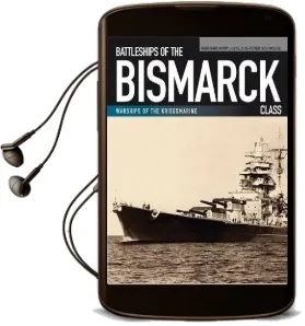 Battleships of the Bismarck Class: Bismarck and Tirpitz: Culmination and Finale of German Battleship Construction Audiobook download free by Gerhard Koop