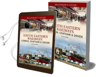 Bradshaw'S Guide South East Railways: Volume 4 Audiobook download free by John Christopher