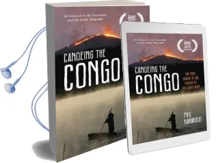 Canoeing the Congo: The First Source-To-Sea Descent of the Congo River Audiobook download free by Phil Harwood