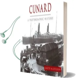 Cunard: A Photographic History Audiobook download free by Janette Mccutcheon