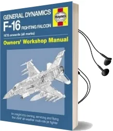 General Dynamics F-16 Fighting Falcon Manual: 1978 Onwards (All Marks) Audiobook download free by Steve Davies