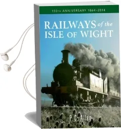 Railways of the Isle of Wight: 150Th Anniversary 1864-2014 Audiobook download free by P.C. Allen
