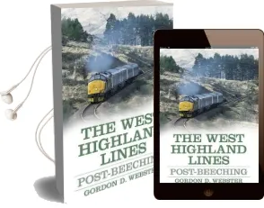The West Highland Lines: Post-Beeching Audiobook download free by Gordon D. Webster