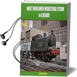 West Midlands Industrial Steam in Colour: Part 1 Audiobook download free by Terence Dorrity