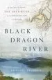 Audiobook Black Dragon River: A Journey Down the Amur River at the Borderlands of Empires author Dominic Ziegler