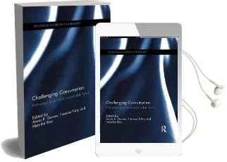 Challenging Consumption: Pathways to a More Sustainable Future Audiobook download free by Anna R. Davies