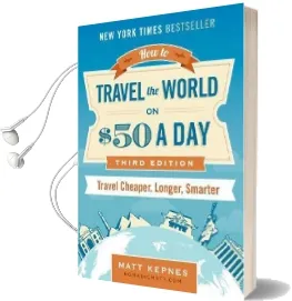 How to Travel the World on $50 a day - Third Edition: Travel Cheaper, Longer, Smarter Audiobook download free by Matt Kepnes