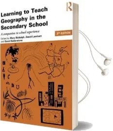 Learning to Teach Geography in the Secondary School: A Companion to School Experience Audiobook download free by Mary Biddulph