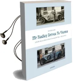 Mr Radley Drives to Vienna: A Rolls Royce Silver Ghost Crossing the Alps - 1913 & 2013 Audiobook download free by Richard Carter