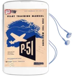 Pilot Manual for the P-51 Mustang Pursuit Airplane Audiobook download free by Army Air Forces