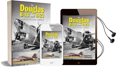 The Douglas B-18 and B-23: America'S Forsaken Warriors Audiobook download free by Dan Hagedorn
