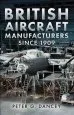 Audiobook British Aircraft Manufacturers Since 1909 author Peter Dancey