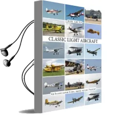 Classic Light Aircraft: An Illustrated Look, 1920S to the Present Audiobook download free by Ron Smith