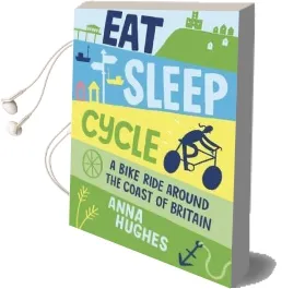 Eat, Sleep, Cycle: A Bike Ride Around the Coast of Britain Audiobook download free by Anna Hughes