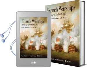 French Warships in the age of Sail, 1786-1862: Design, Construction, Careers and Fates Audiobook download free by Stephen S Roberts