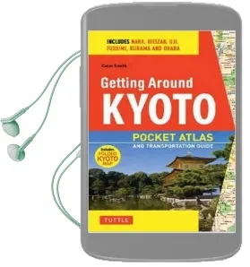 Getting Around Kyoto and Nara: Pocket Atlas and Transportation Guide Audiobook download free by Colin Smith
