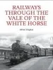 Audiobook Railways Through the Vale of the White Horse author Adrian Vaughan