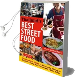 Thailand'S Best Street Food: The Complete Guide to Streetside Dining in Bangkok, Chiang Mai, Phuket and Other Areas Audiobook download free by Chawadee Nualkhair