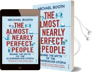 The Almost Nearly Perfect People: Behind the Myth of the Scandinavian Utopia Audiobook download free by Michael Booth