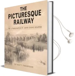 The Picturesque Railway: The Lithographs of John Cooke Bourne Audiobook download free by Matt Thompson