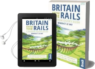 Britain From the Rails: Including the Nation'S Best-Kept-Secret Railways Audiobook download free by Benedict Le Vay