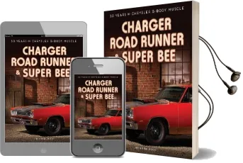 Charger, Road Runner & Super bee: 50 Years of Chrysler B-Body Muscle Audiobook download free by James Manning Michels
