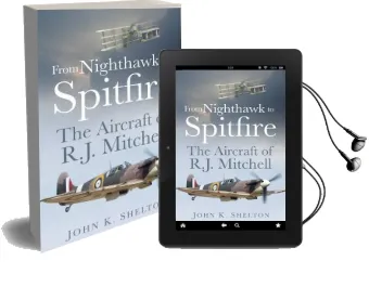 From Nighthawk to Spitfire: The Aircraft of R.J. Mitchell Audiobook download free by John Shelton