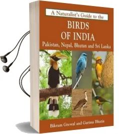 Naturalist'S Guide to the Birds of India: Including Pakistan, Nepal and Bhutan Audiobook download free by Bikram Grewal