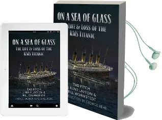 On a sea of Glass: The Life & Loss of the rms Titanic Audiobook download free by Tad Fitch