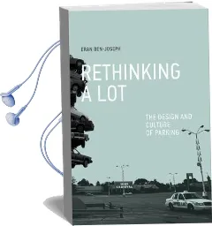 Rethinking a lot: The Design and Culture of Parking Audiobook download free by Eran Ben Joseph
