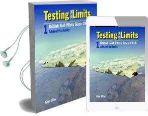Testing to the Limits: British Test Pilots Since 1910 Audiobook download free by Ken Ellis