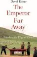 Audiobook The Emperor far Away: Travels at the Edge of China author David Eimer