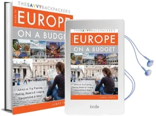 The Savvy Backpacker'S Guide to Europe on a Budget: Advice on Trip Planning, Packing, Hostels & Lodging, Transportation & More! Audiobook download free by James Feess