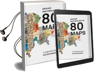 Around Switzerland in 80 Maps: A Magical Journey Audiobook download free by Diccon Bewes