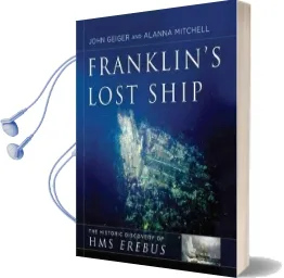 Franklin'S Lost Ship: The Historical Discovery of hms Erebus Audiobook download free by John Geiger