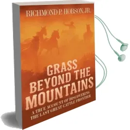 Grass Beyond the Mountains: Discovering the Last Great Cattle Frontier Audiobook download free by Richmond P Hobson