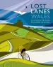 Audiobook Lost Lanes Wales: 36 Glorious Bike Rides in Wales and the Borders author Jack Thurston