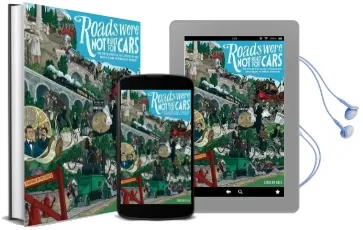 Roads Were not Built for Cars: How Cyclists Were the First to Push for Good Roads & Became the Pioneers of Motoring Audiobook download free by Carlton Reid