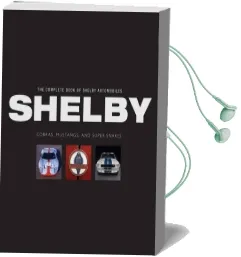 The Complete Book of Shelby Automobiles: Cobras, Mustangs, and Super Snakes Audiobook download free by Colin Comer