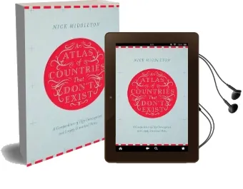 An Atlas of Countries That Don'T Exist: A Compendium of Fifty Unrecognized and Largely Unnoticed States Audiobook download free by Nick Middleton