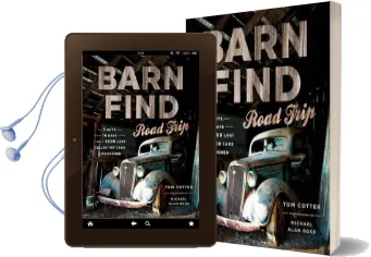 Barn Find Road Trip: 3 Guys, 14 Days and 1000 Lost Collector Cars Discovered Audiobook download free by Tom Cotter