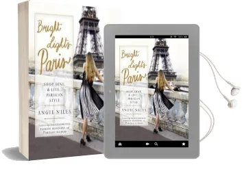 Bright Lights Paris: Shop, Dine & Live...Parisian Style Audiobook download free by Angie Niles