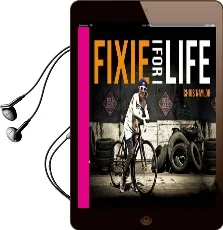 Fixie for Life: Urban Fixed-Gear Style and Culture Audiobook download free by Chris Naylor