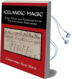 Icelandic Magic: Aims, Tools and Techniques of the Icelandic Sorcerers Audiobook download free by Christopher Smith