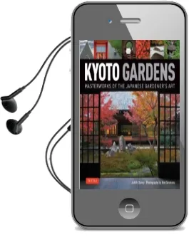 Kyoto Gardens: Masterworks of the Japanese Gardener'S art Audiobook download free by Judith Clancy