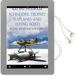 Schneider Trophy Seaplanes and Flying Boats: Victors, Vanquished and Visions Audiobook download free by Ralph Pegram