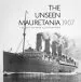 Audiobook The Unseen Mauretania 1907: The Ship in Rare Illustrations author J. Kent Layton