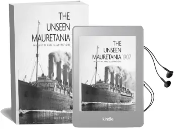 The Unseen Mauretania 1907: The Ship in Rare Illustrations Audiobook download free by J. Kent Layton