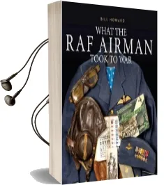What the raf Airman Took to war Audiobook download free by Bill Howard